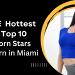 The Hottest TOP 10 Porn stars Born in Miami