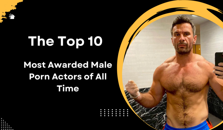 The Top 10 Most Awarded Male Porn Actors of All Time