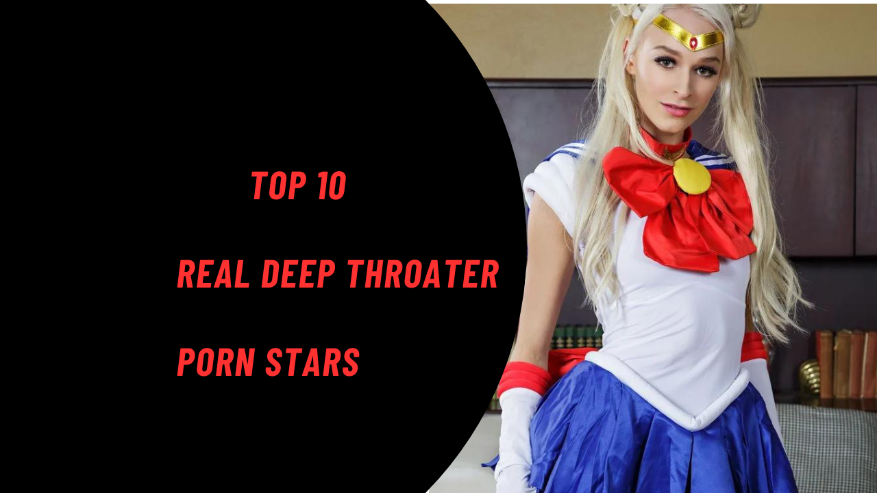 Top 10 Real Deep Throater Porn Stars