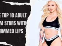 The Top 10 Adult Film Stars with Trimmed Lips and Beautiful Intimacy (2024)