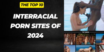 Top 10 Interracial Porn Sites of 2024: An In-Depth Overview