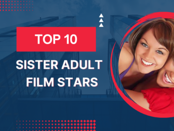 Top 10 Sister Adult Film Stars